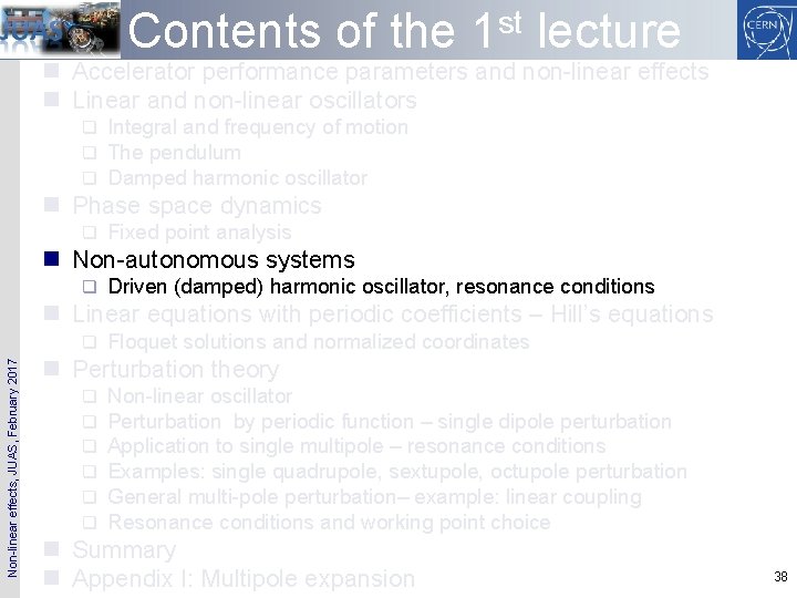 Contents of the 1 st lecture n Accelerator performance parameters and non-linear effects n