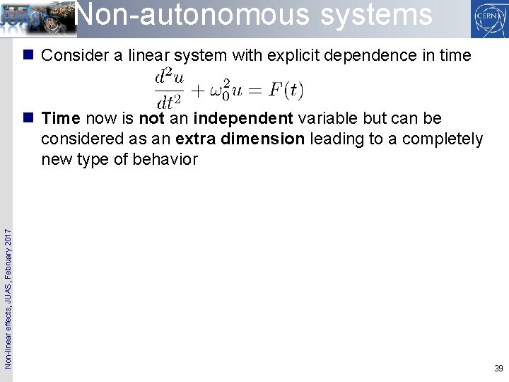 Non-autonomous systems n Consider a linear system with explicit dependence in time Non-linear effects,