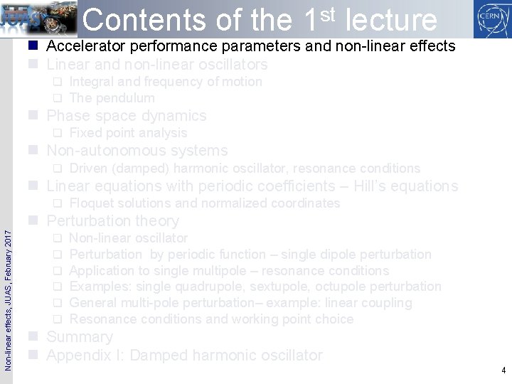 Contents of the 1 st lecture n Accelerator performance parameters and non-linear effects n