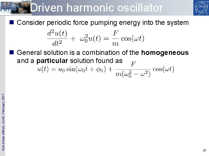 Driven harmonic oscillator n Consider periodic force pumping energy into the system Non-linear effects,