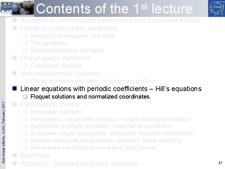 Contents of the 1 st lecture n Accelerator performance parameters and non-linear effects n