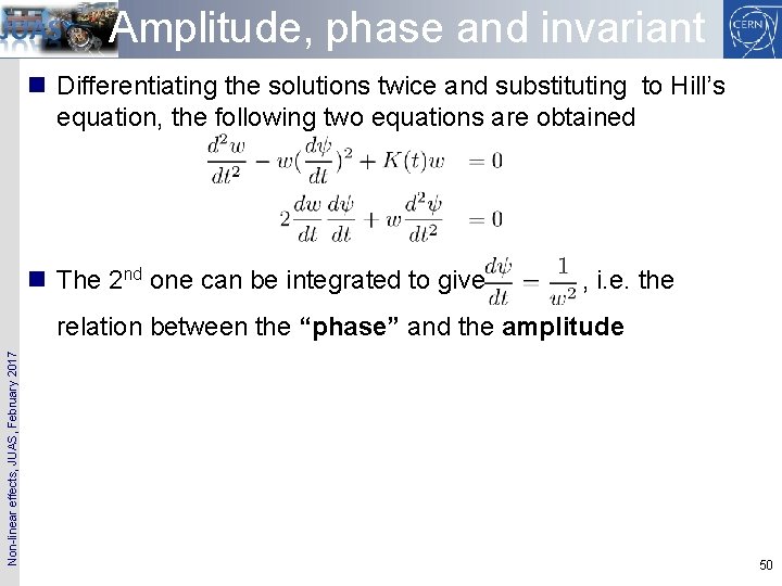 Amplitude, phase and invariant n Differentiating the solutions twice and substituting to Hill’s equation,