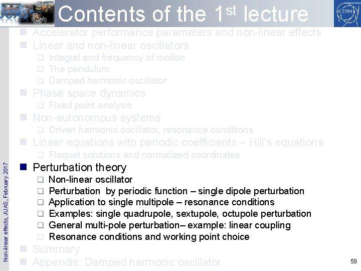 Contents of the 1 st lecture n Accelerator performance parameters and non-linear effects n