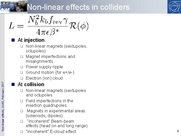 Non-linear effects in colliders n At injection q q Non-linear effects, JUAS, February 2017