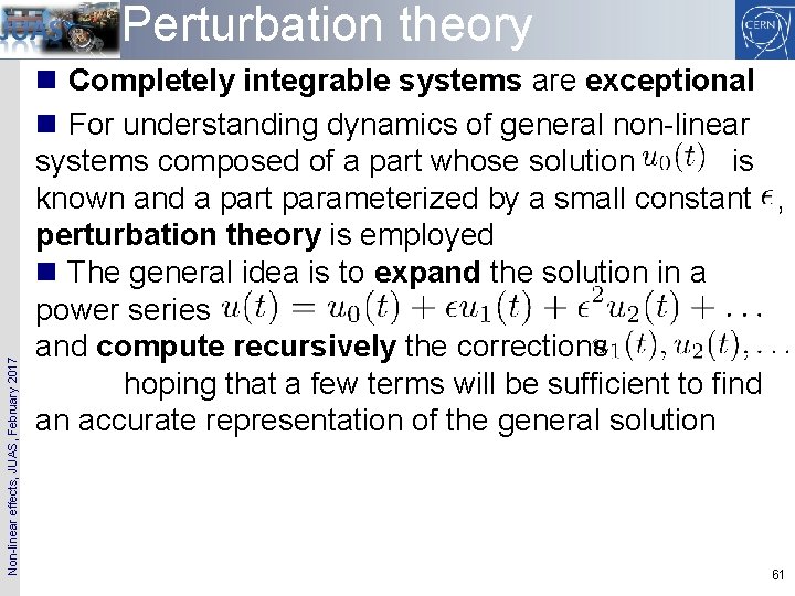 Non-linear effects, JUAS, February 2017 Perturbation theory n Completely integrable systems are exceptional n