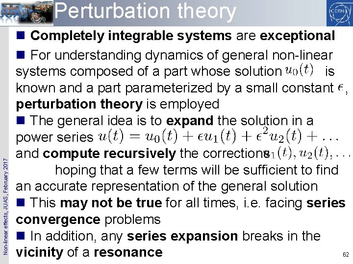 Non-linear effects, JUAS, February 2017 Perturbation theory n Completely integrable systems are exceptional n