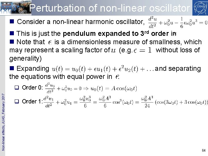 Perturbation of non-linear oscillator n Consider a non-linear harmonic oscillator, n This is just