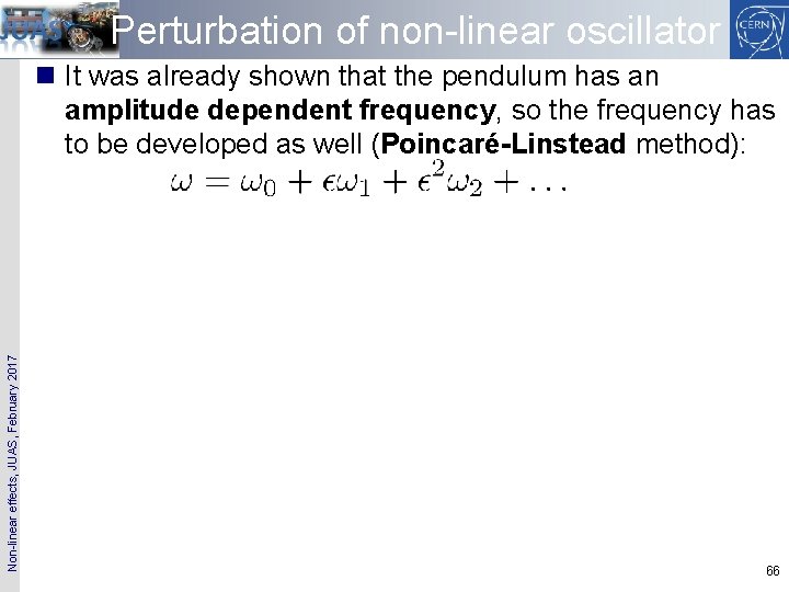 Perturbation of non-linear oscillator Non-linear effects, JUAS, February 2017 n It was already shown