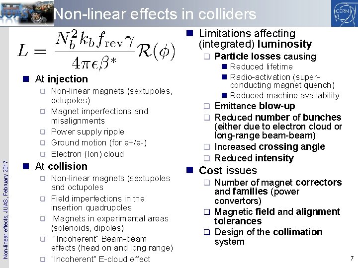 Non-linear effects in colliders n Limitations affecting (integrated) luminosity q n Reduced lifetime n