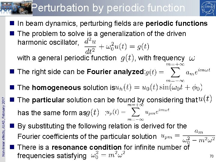 Perturbation by periodic function n In beam dynamics, perturbing fields are periodic functions n