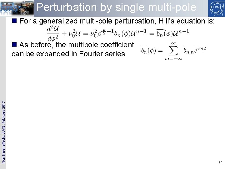 Perturbation by single multi-pole n For a generalized multi-pole perturbation, Hill’s equation is: Non-linear