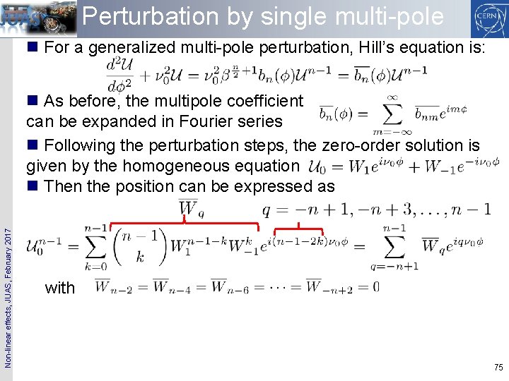 Perturbation by single multi-pole n For a generalized multi-pole perturbation, Hill’s equation is: Non-linear