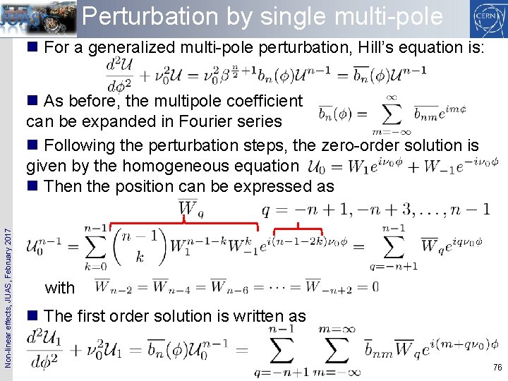 Perturbation by single multi-pole n For a generalized multi-pole perturbation, Hill’s equation is: Non-linear