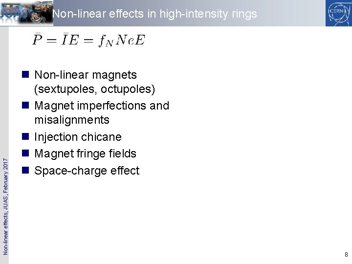 Non-linear effects, JUAS, February 2017 Non-linear effects in high-intensity rings n Non-linear magnets (sextupoles,