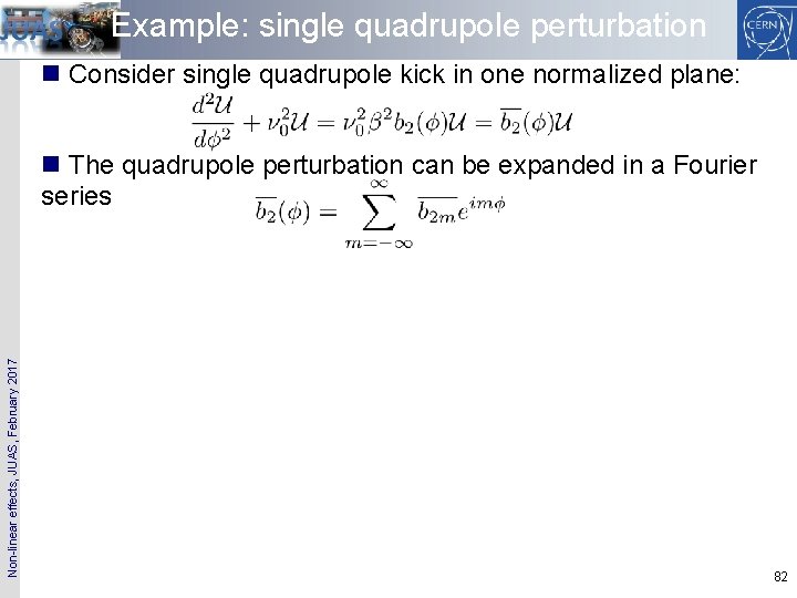 Example: single quadrupole perturbation n Consider single quadrupole kick in one normalized plane: Non-linear