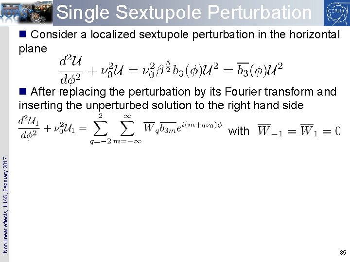 Single Sextupole Perturbation n Consider a localized sextupole perturbation in the horizontal plane n