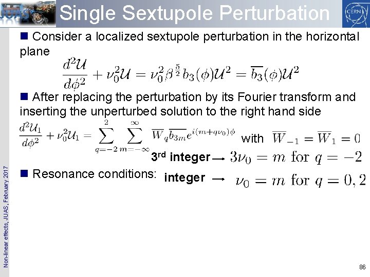 Single Sextupole Perturbation n Consider a localized sextupole perturbation in the horizontal plane n