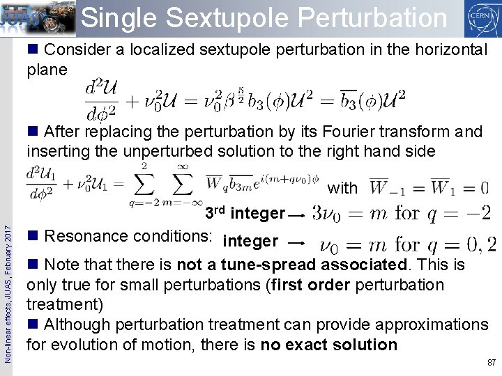 Single Sextupole Perturbation n Consider a localized sextupole perturbation in the horizontal plane n