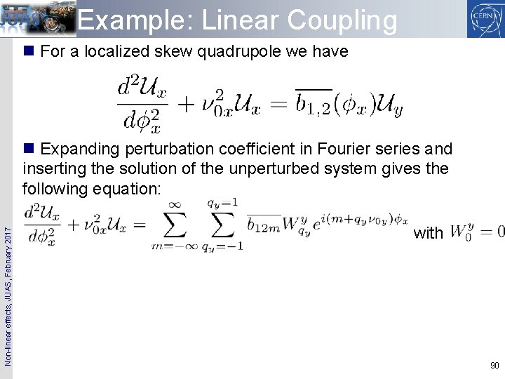 Example: Linear Coupling n For a localized skew quadrupole we have Non-linear effects, JUAS,