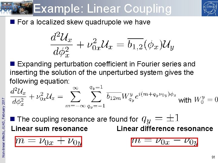 Example: Linear Coupling n For a localized skew quadrupole we have Non-linear effects, JUAS,