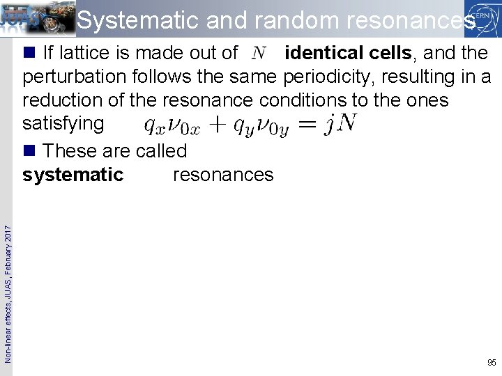 Systematic and random resonances Non-linear effects, JUAS, February 2017 n If lattice is made