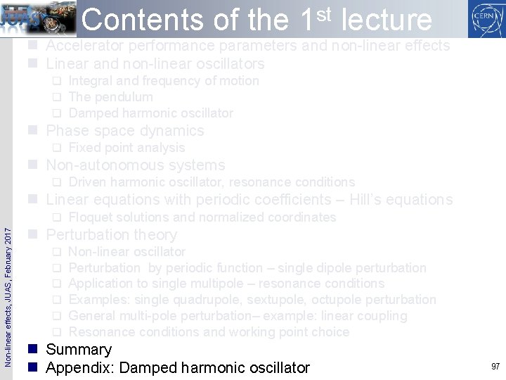 Contents of the 1 st lecture n Accelerator performance parameters and non-linear effects n