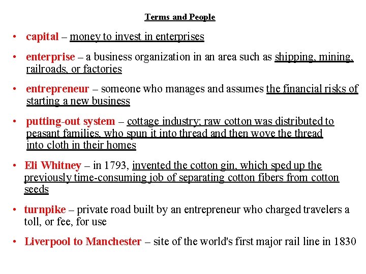 Terms and People • capital – money to invest in enterprises • enterprise –