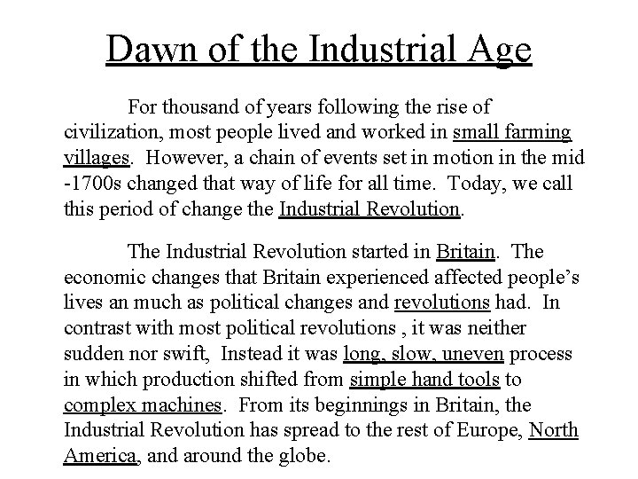 Dawn of the Industrial Age For thousand of years following the rise of civilization,