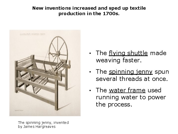 New inventions increased and sped up textile production in the 1700 s. The spinning