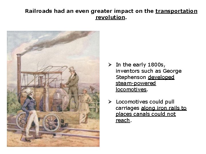 Railroads had an even greater impact on the transportation revolution. Ø In the early