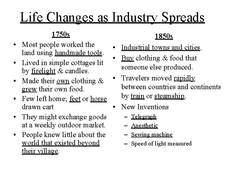 Life Changes as Industry Spreads • • • 1750 s Most people worked the
