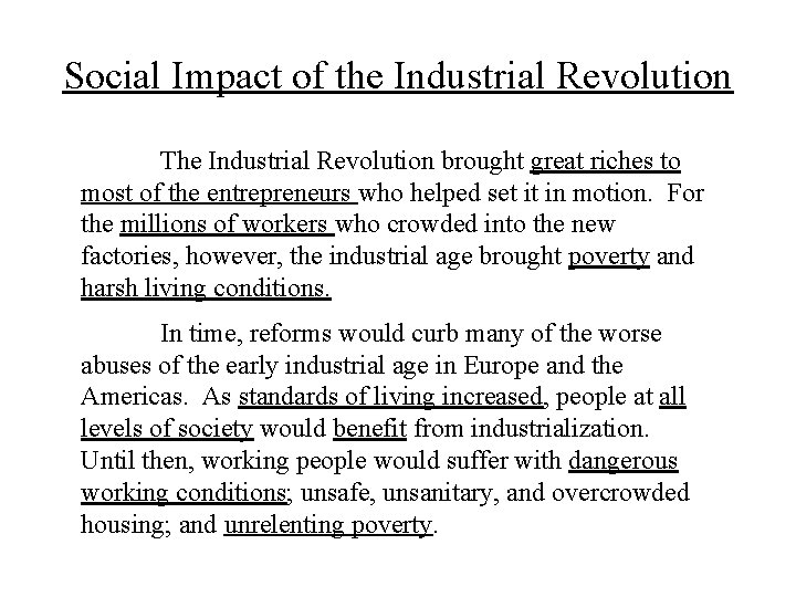 Social Impact of the Industrial Revolution The Industrial Revolution brought great riches to most