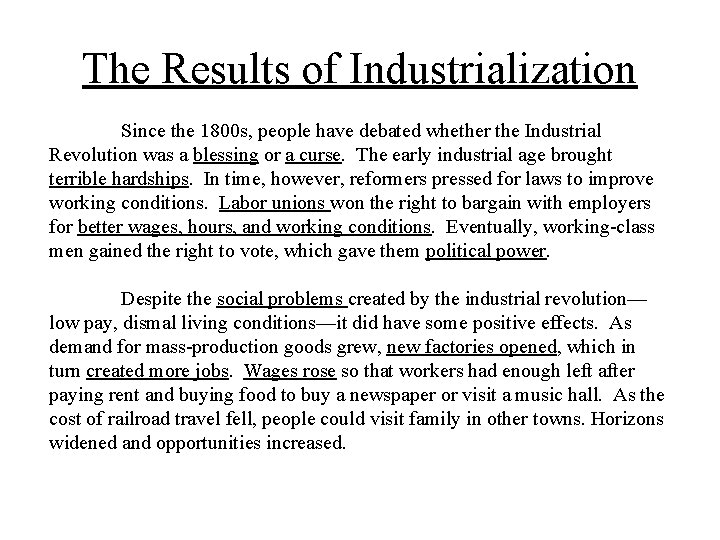 The Results of Industrialization Since the 1800 s, people have debated whether the Industrial