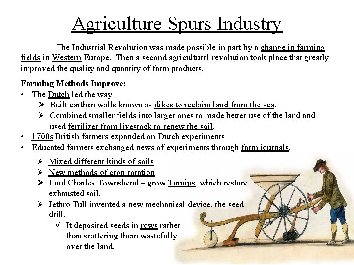 Agriculture Spurs Industry The Industrial Revolution was made possible in part by a change