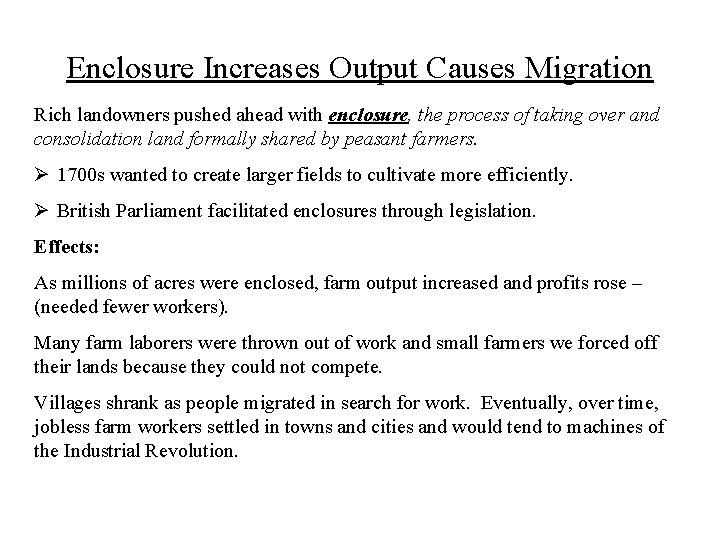 Enclosure Increases Output Causes Migration Rich landowners pushed ahead with enclosure, the process of