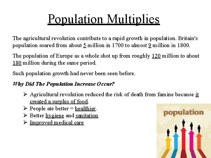 Population Multiplies The agricultural revolution contribute to a rapid growth in population. Britain's population