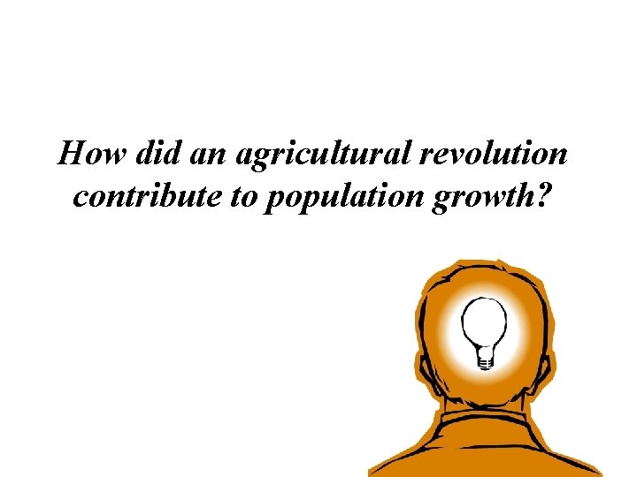 How did an agricultural revolution contribute to population growth? 