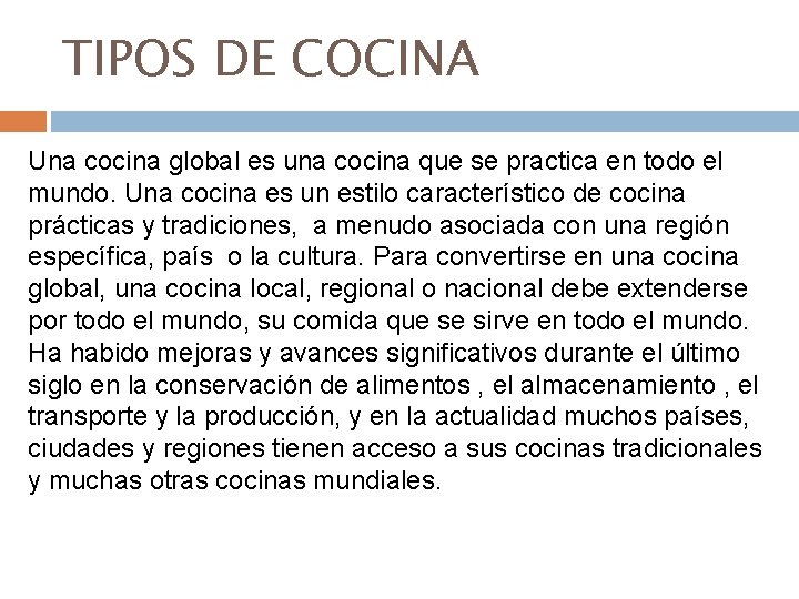 TIPOS DE COCINA Una cocina global es una cocina que se practica en todo