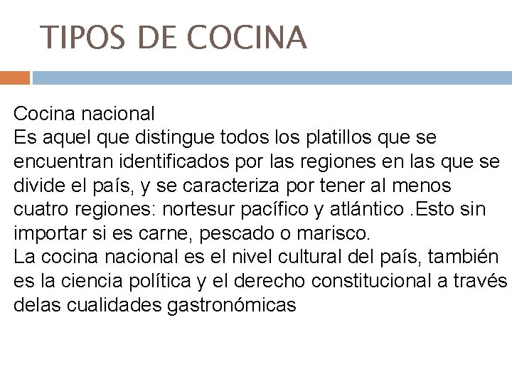 TIPOS DE COCINA Cocina nacional Es aquel que distingue todos los platillos que se