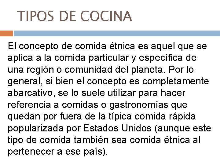 TIPOS DE COCINA El concepto de comida étnica es aquel que se aplica a