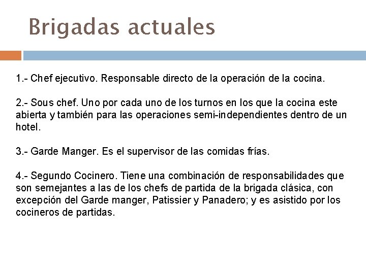 Brigadas actuales 1. - Chef ejecutivo. Responsable directo de la operación de la cocina.