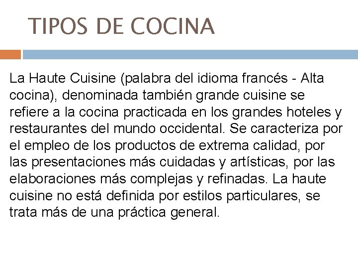 TIPOS DE COCINA La Haute Cuisine (palabra del idioma francés - Alta cocina), denominada