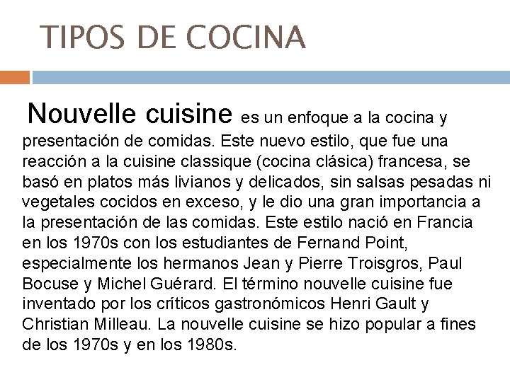 TIPOS DE COCINA Nouvelle cuisine es un enfoque a la cocina y presentación de