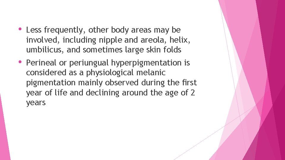 • Less frequently, other body areas may be involved, including nipple and areola,
