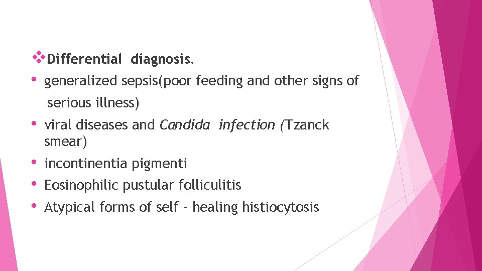 v. Differential diagnosis. • generalized sepsis(poor feeding and other signs of serious illness) •