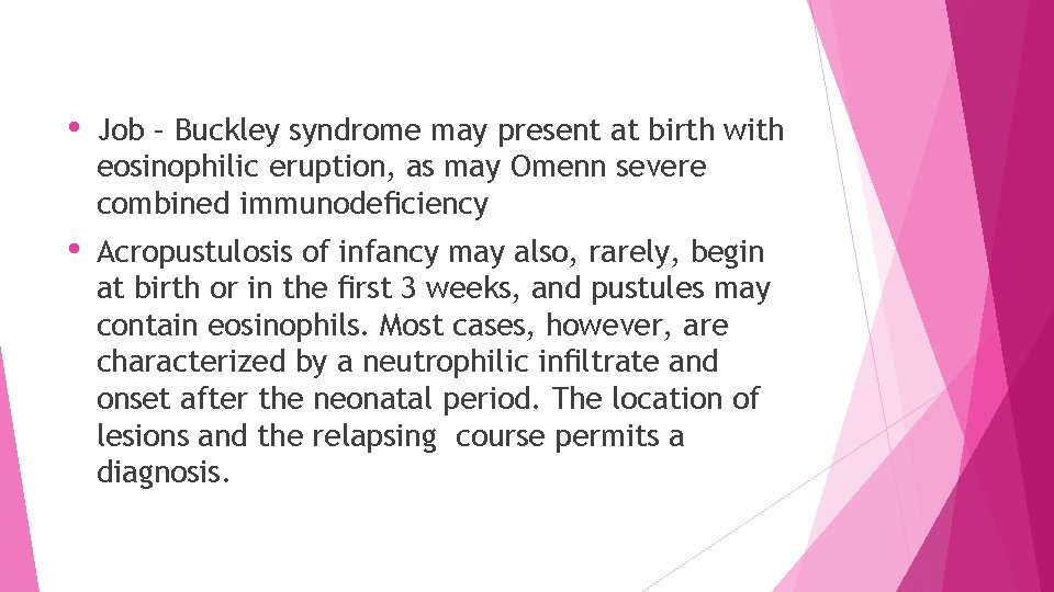  • Job – Buckley syndrome may present at birth with eosinophilic eruption, as