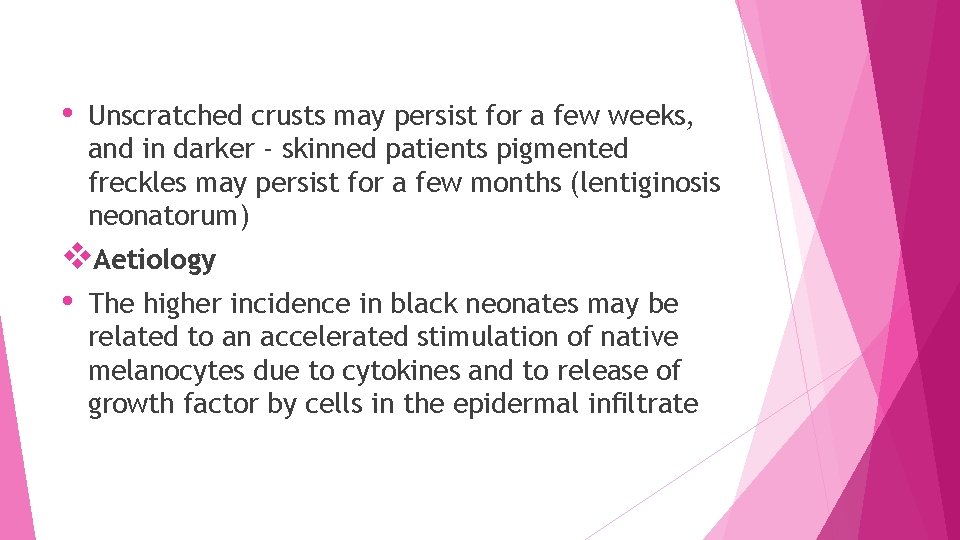  • Unscratched crusts may persist for a few weeks, and in darker -
