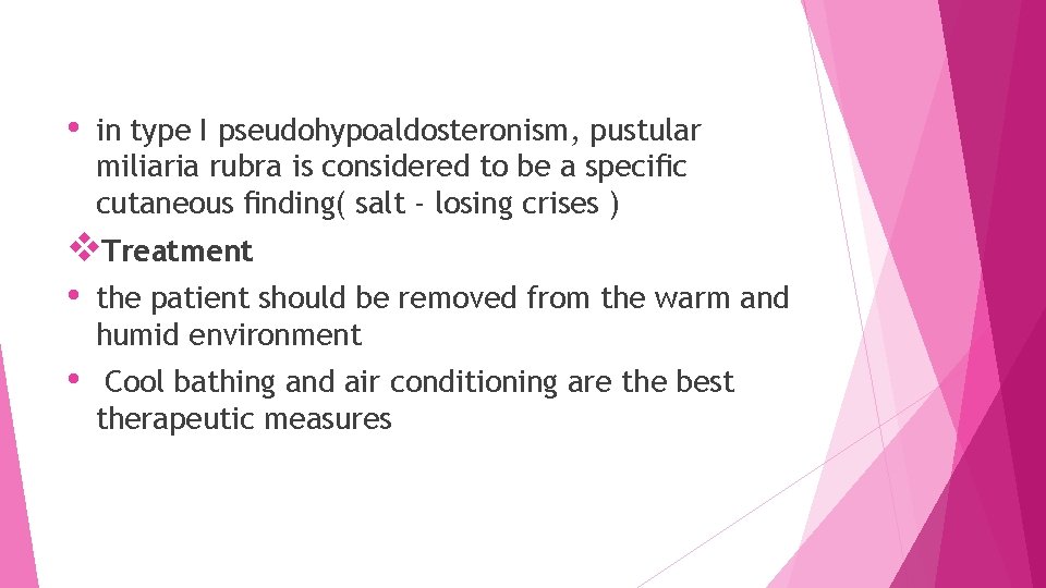  • in type I pseudohypoaldosteronism, pustular miliaria rubra is considered to be a