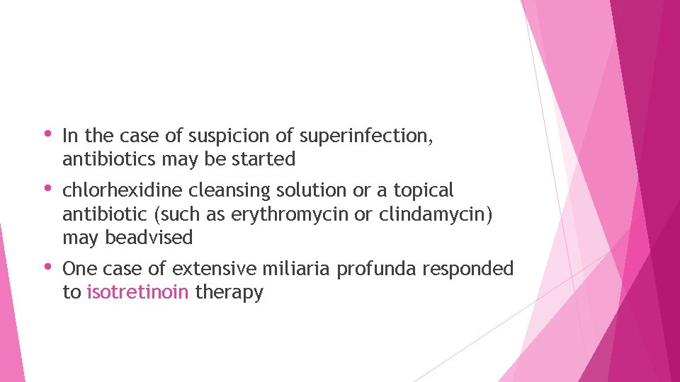  • In the case of suspicion of superinfection, antibiotics may be started •