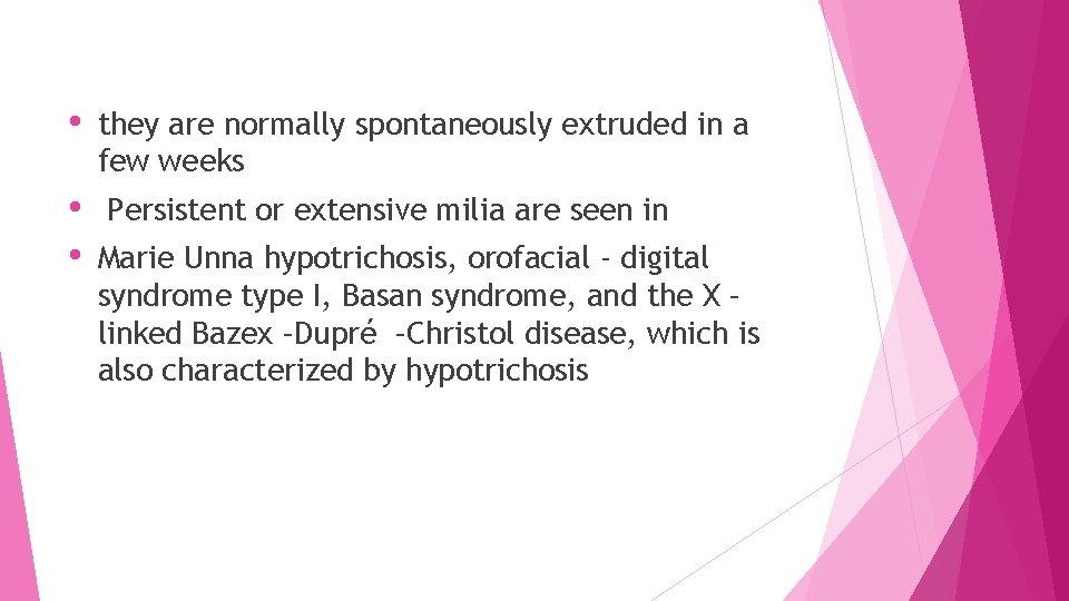  • • • they are normally spontaneously extruded in a few weeks Persistent